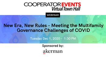 The Cooperator Events Presents: New Era, New Rules - Meeting the Multifamily Governance Challenges of COVID The Cooperator Events Presents: New Era, New Rules - Meeting the Multifamily Governance Challenges of COVID