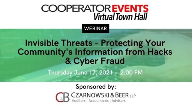 The Cooperator Events Presents: Invisible Threats - Protecting Your Community's Information from Hacks & Cyber Fraud