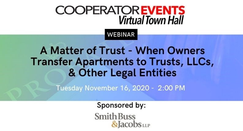 The CooperatorEvents Presents: A Matter of Trust - When Owners Transfer Apartments to Trusts, LLCs, & Other Legal Entities