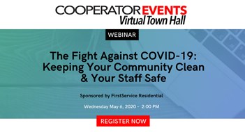 The Cooperator Events presents: The Fight Against COVID-19: Keeping Your Community Clean & Your Staff Safe The Cooperator Events presents: The Fight Against COVID-19: Keeping Your Community Clean & Your Staff Safe