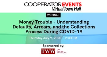 The Cooperator Events presents: Money Trouble - Understanding Defaults, Arrears, and the Collections Process During COVID-19 The Cooperator Events presents: Money Trouble - Understanding Defaults, Arrears, and the Collections Process During COVID-19