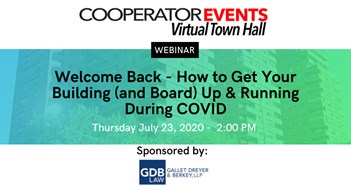 The Cooperator Events Presents: Welcome Back - How to Get Your Building (and Board) Up & Running During COVID The Cooperator Events Presents: Welcome Back - How to Get Your Building (and Board) Up & Running During COVID